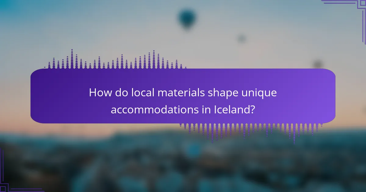 How do local materials shape unique accommodations in Iceland?