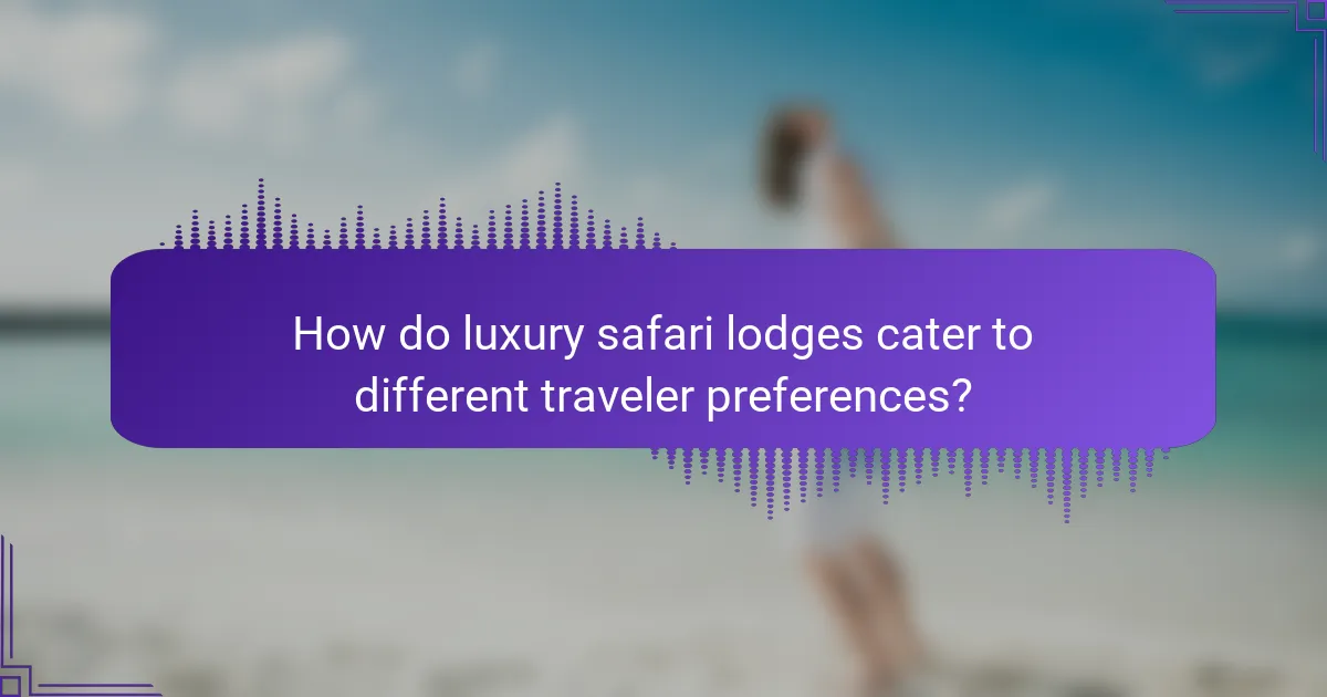 How do luxury safari lodges cater to different traveler preferences?