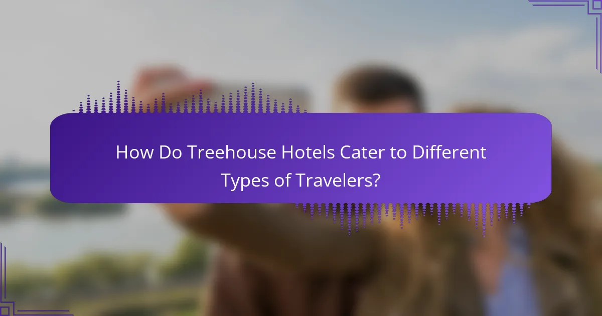 How Do Treehouse Hotels Cater to Different Types of Travelers?