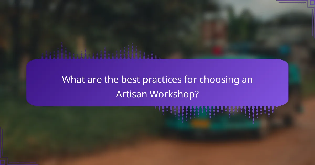 What are the best practices for choosing an Artisan Workshop?