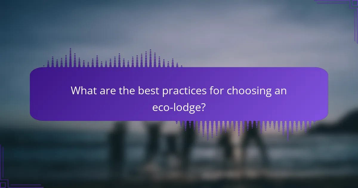 What are the best practices for choosing an eco-lodge?