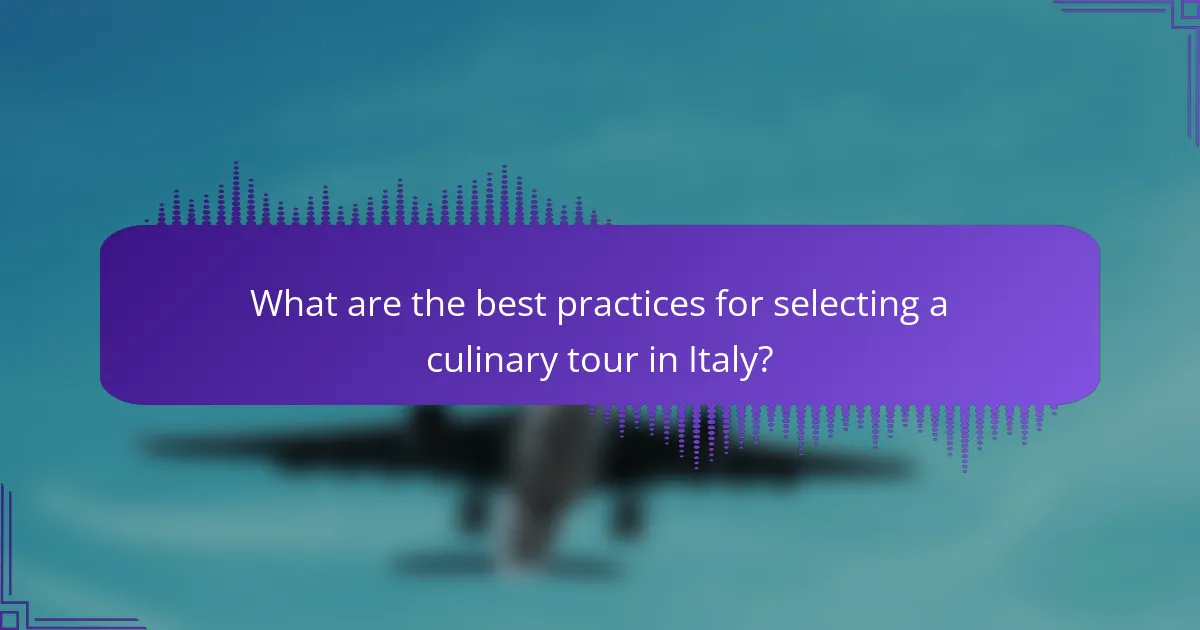 What are the best practices for selecting a culinary tour in Italy?