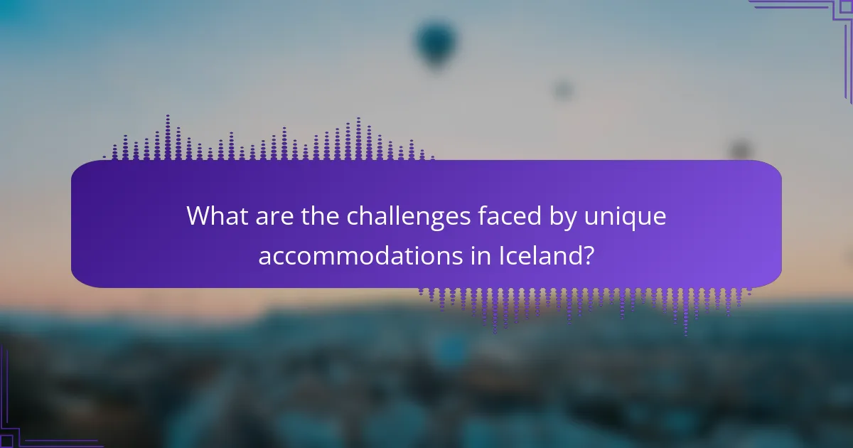 What are the challenges faced by unique accommodations in Iceland?