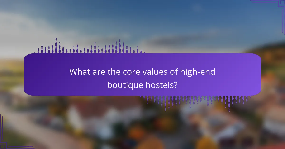 What are the core values of high-end boutique hostels?