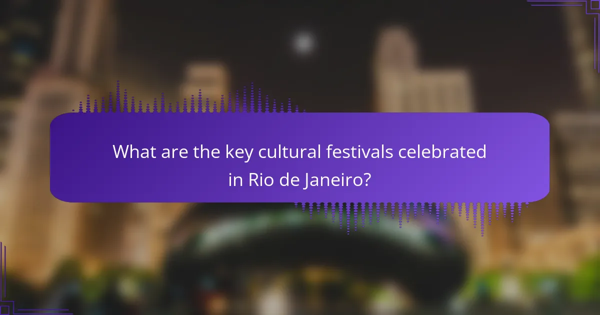 What are the key cultural festivals celebrated in Rio de Janeiro?