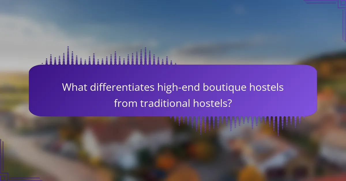 What differentiates high-end boutique hostels from traditional hostels?