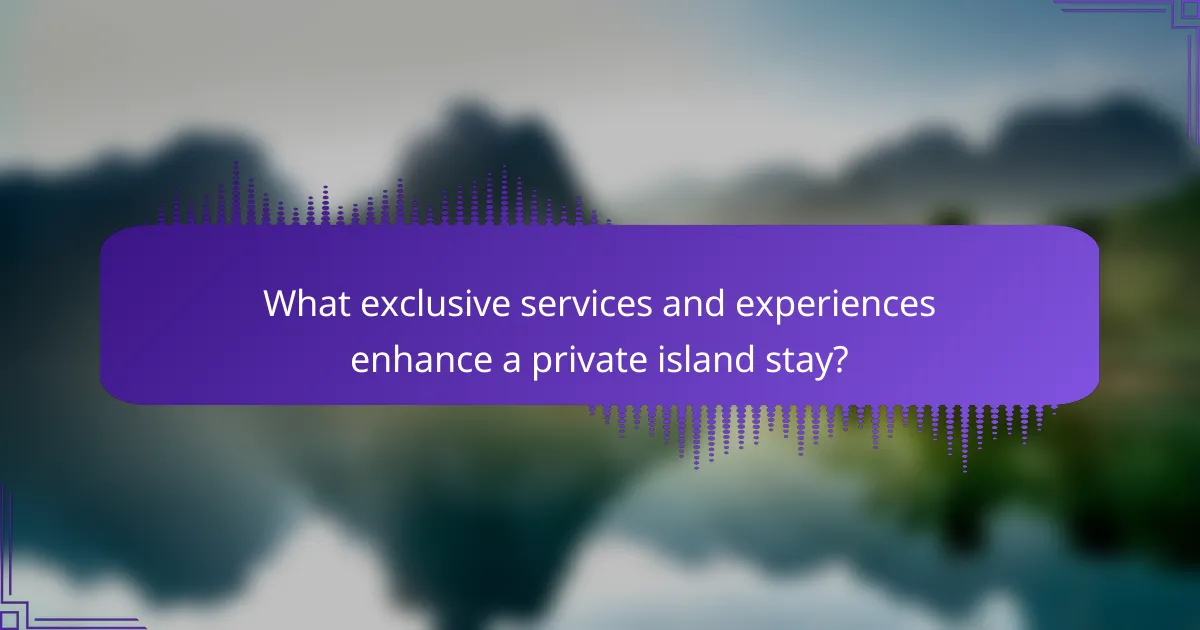 What exclusive services and experiences enhance a private island stay?