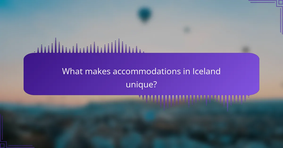 What makes accommodations in Iceland unique?