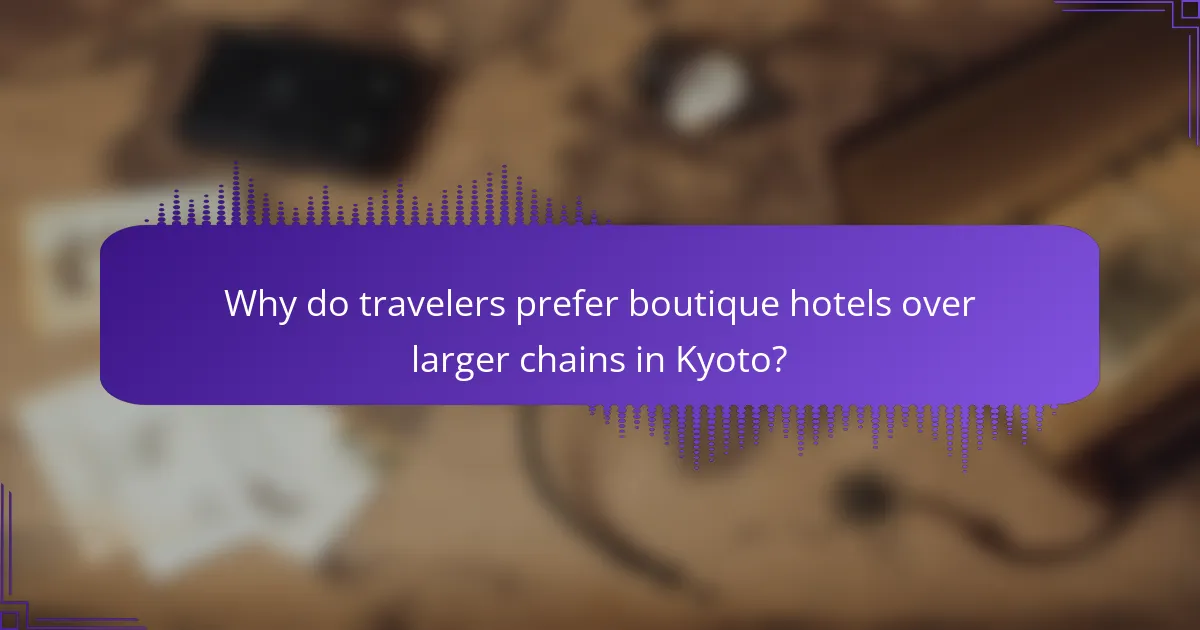 Why do travelers prefer boutique hotels over larger chains in Kyoto?